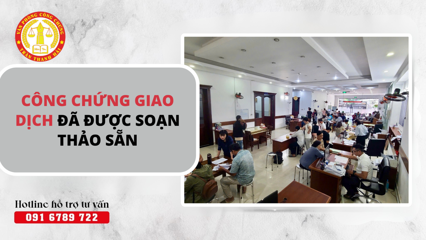 Công chứng giao dịch đã được soạn sẵn